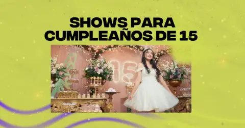 Shows para Cumpleaños de 15 — show para eventos
